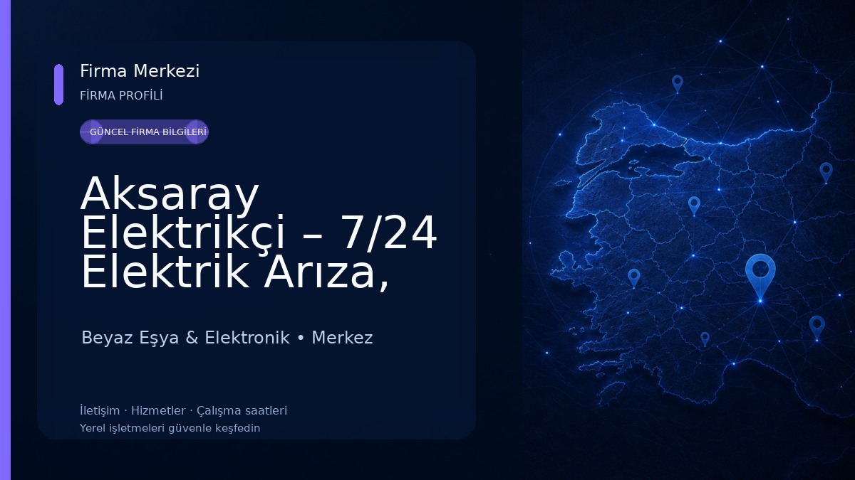 Aksaray Elektrikçi – 7/24 Elektrik Arıza, Güvenlik Kamera Sistemleri, Uydu Televizyon Sistemleri Beyaz Eşya & Elektronik