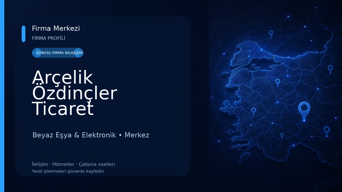 Arçelik Özdinçler Ticaret Beyaz Eşya & Elektronik