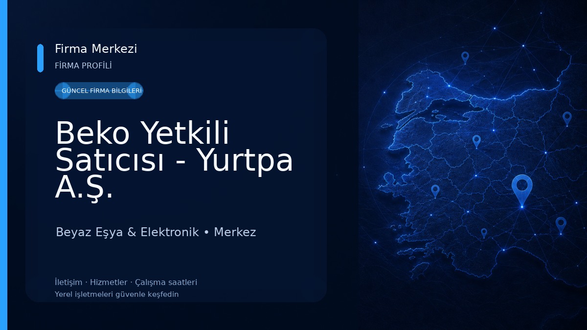 Beko Yetkili Satıcısı - Yurtpa A.Ş. Beyaz Eşya & Elektronik