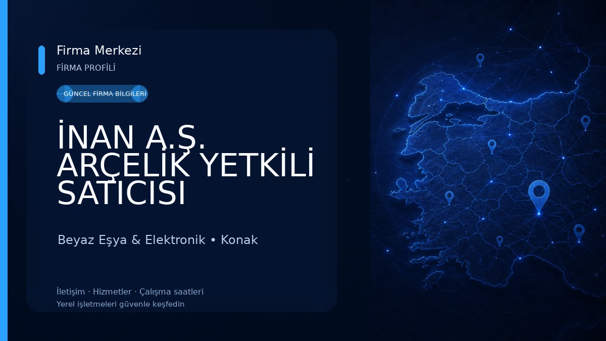 İNAN A.Ş. ARÇELİK YETKİLİ SATICISI Beyaz Eşya & Elektronik