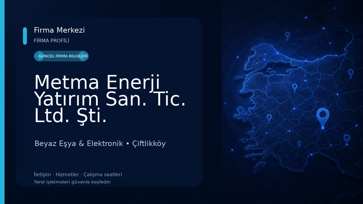 Metma Enerji Yatırım San. Tic. Ltd. Şti. Beyaz Eşya & Elektronik