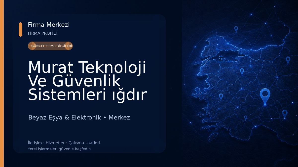 Murat Teknoloji Ve Güvenlik Sistemleri ığdır Iğdır Beyaz Eşya & Elektronik