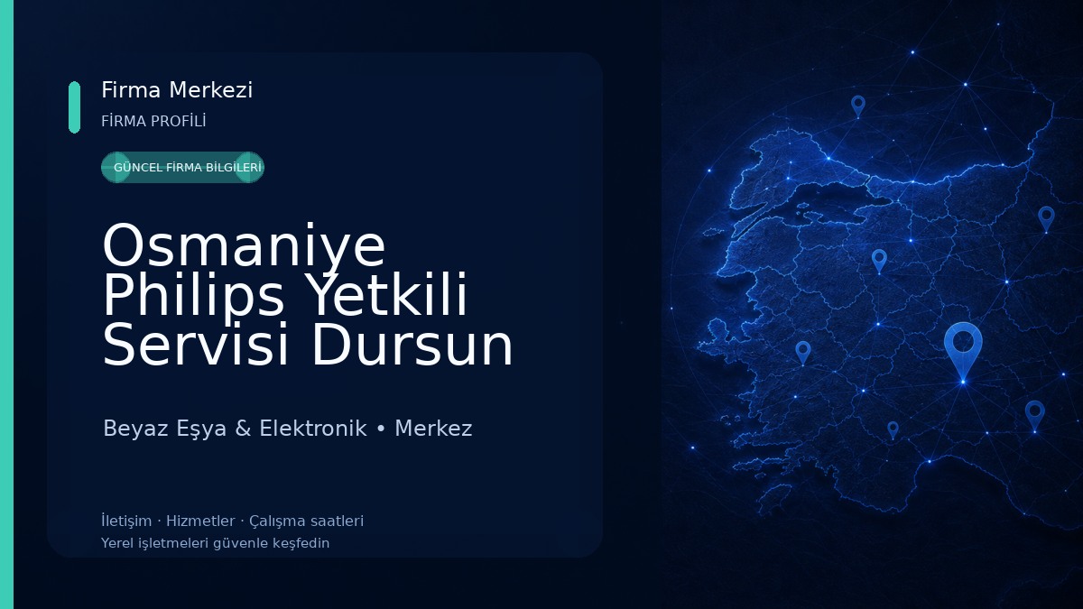 Osmaniye Philips Yetkili Servisi Dursun Elektronik Beyaz Eşya & Elektronik