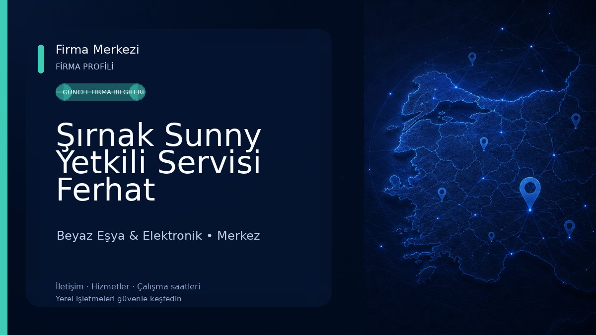 Şırnak Sunny Yetkili Servisi Ferhat Elektronik Beyaz Eşya & Elektronik