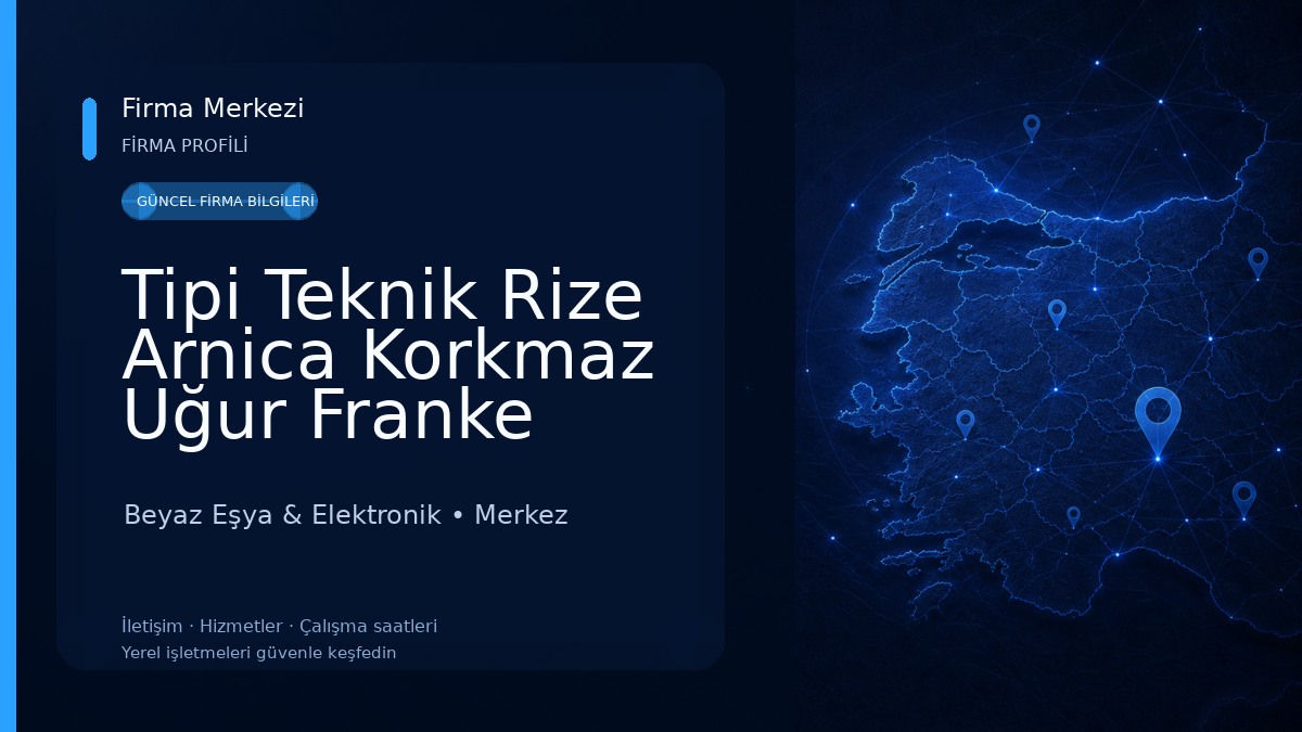 Tipi Teknik Rize Arnica Korkmaz Uğur Franke Teka Servisi 