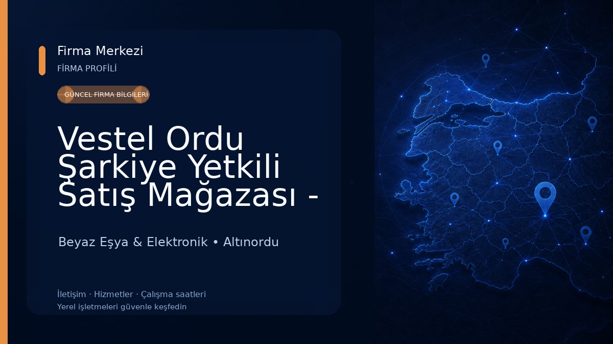 Vestel Ordu Şarkiye Yetkili Satış Mağazası - Çapkınoğlu DTM 