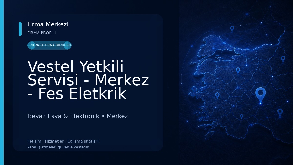 Vestel Yetkili Servisi - Merkez - Fes Eletkrik Beyaz Eşya & Elektronik