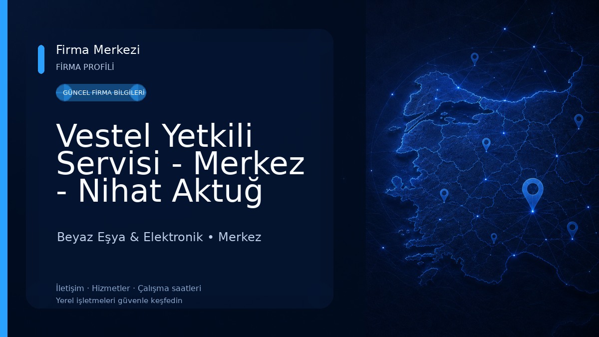 Vestel Yetkili Servisi - Merkez - Nihat Aktuğ 