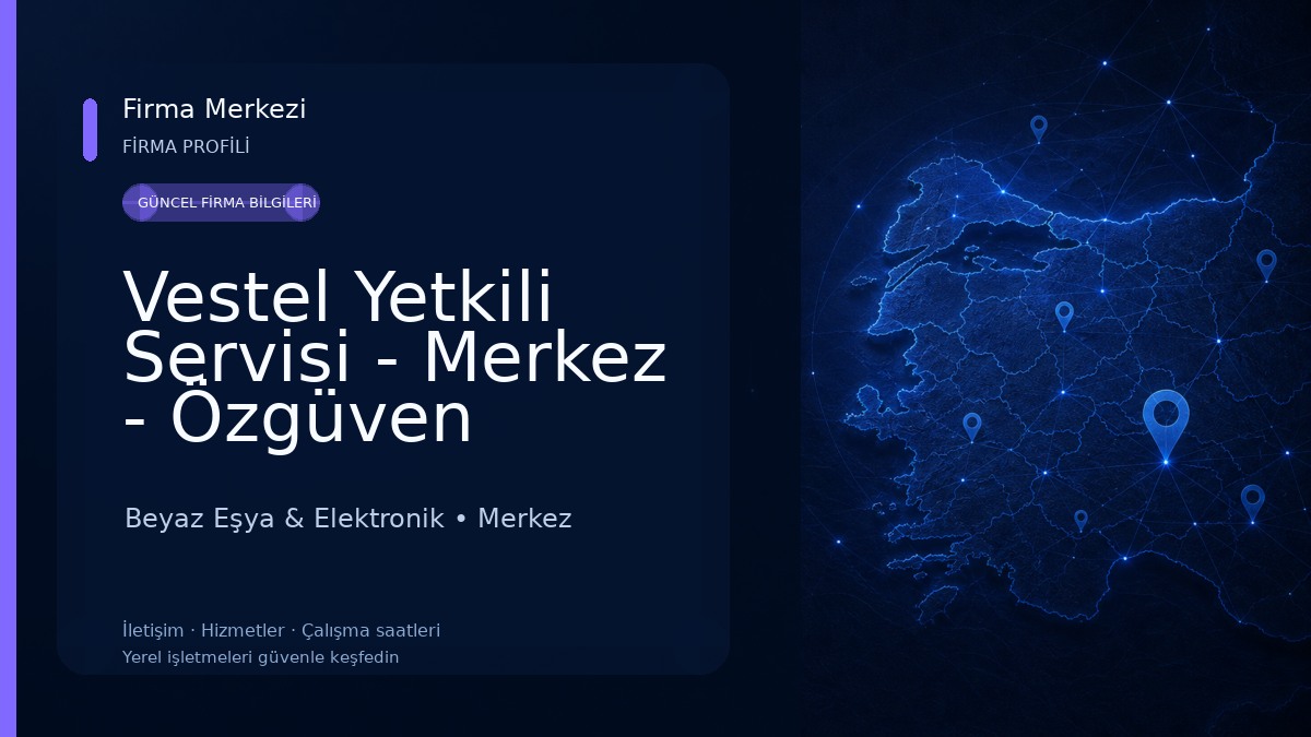 Vestel Yetkili Servisi - Merkez - Özgüven Elektronik 
